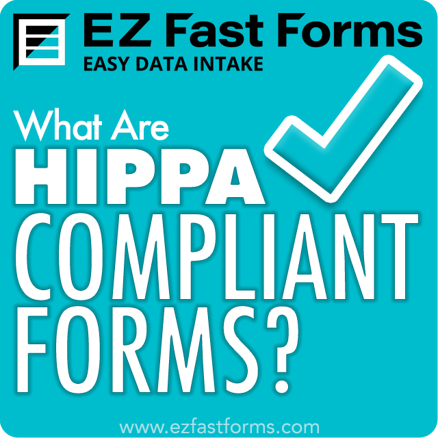 What Are HIPPA-Compliant Forms